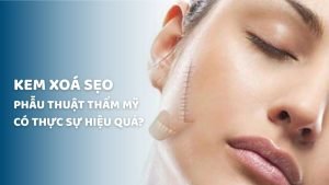 Kem trị sẹo sau phẫu thuật thẩm mỹ