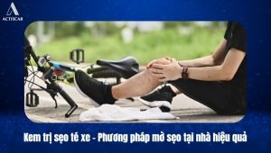 Kem trị sẹo té xe: Phương pháp mờ sẹo an toàn tại nhà