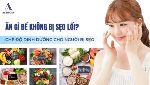 Nên ăn gì để không bị sẹo lồi